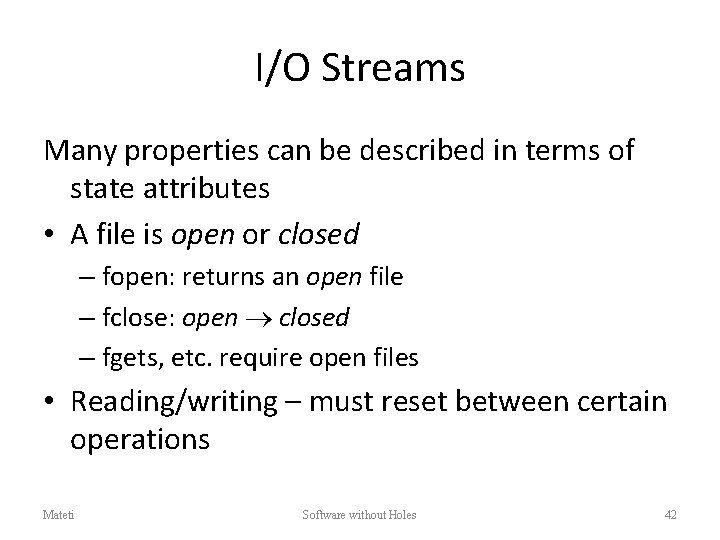I/O Streams Many properties can be described in terms of state attributes • A