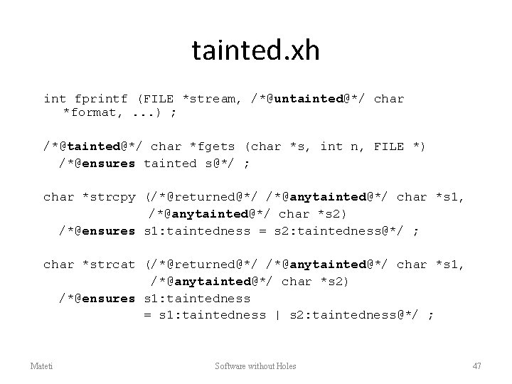 tainted. xh int fprintf (FILE *stream, /*@untainted@*/ char *format, . . . ) ;
