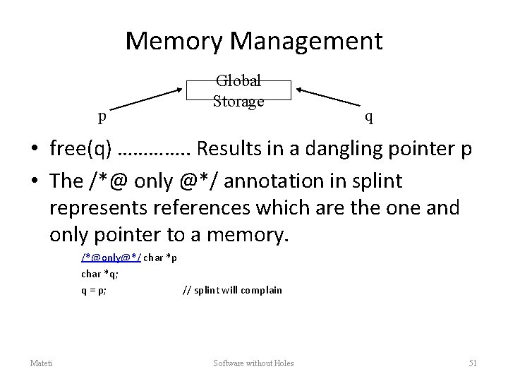 Memory Management p Global Storage q • free(q) …………. . Results in a dangling