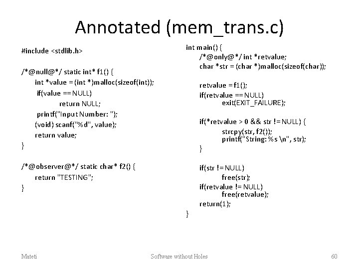 Annotated (mem_trans. c) #include <stdlib. h> /*@null@*/ static int* f 1() { int *value