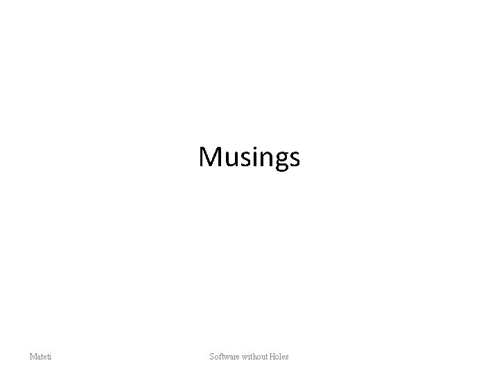 Musings Mateti Software without Holes 