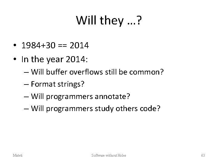 Will they …? • 1984+30 == 2014 • In the year 2014: – Will