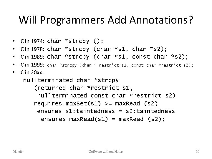 Will Programmers Add Annotations? • • • C in 1974: char *strcpy (); C