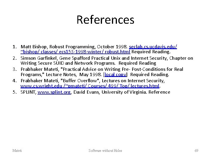 References 1. Matt Bishop, Robust Programming, October 1998. seclab. cs. ucdavis. edu/ ~bishop/ classes/