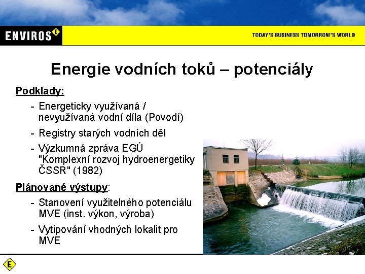 Energie vodních toků – potenciály Podklady: - Energeticky využívaná / nevyužívaná vodní díla (Povodí)