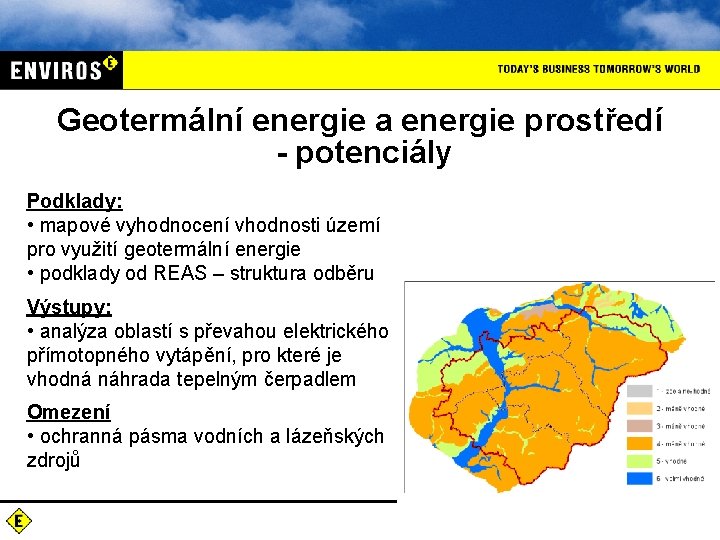 Geotermální energie a energie prostředí - potenciály Podklady: • mapové vyhodnocení vhodnosti území pro