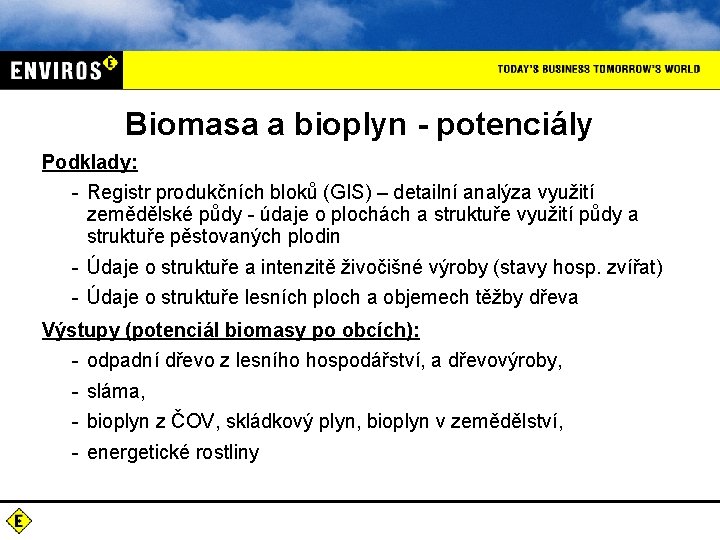 Biomasa a bioplyn - potenciály Podklady: - Registr produkčních bloků (GIS) – detailní analýza