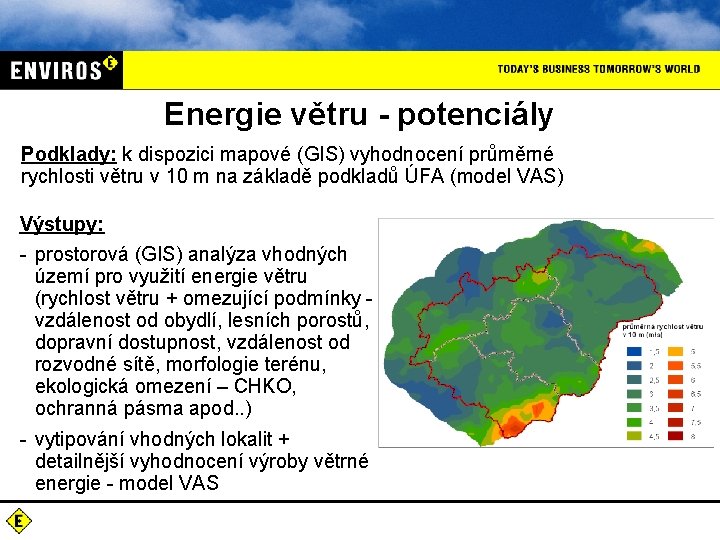 Energie větru - potenciály Podklady: k dispozici mapové (GIS) vyhodnocení průměrné rychlosti větru v