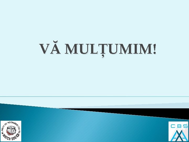 VĂ MULȚUMIM! 