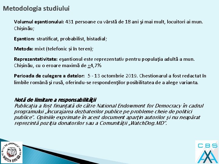 Metodologia studiului Volumul eşantionului: 431 persoane cu vârstă de 18 ani şi mai mult,