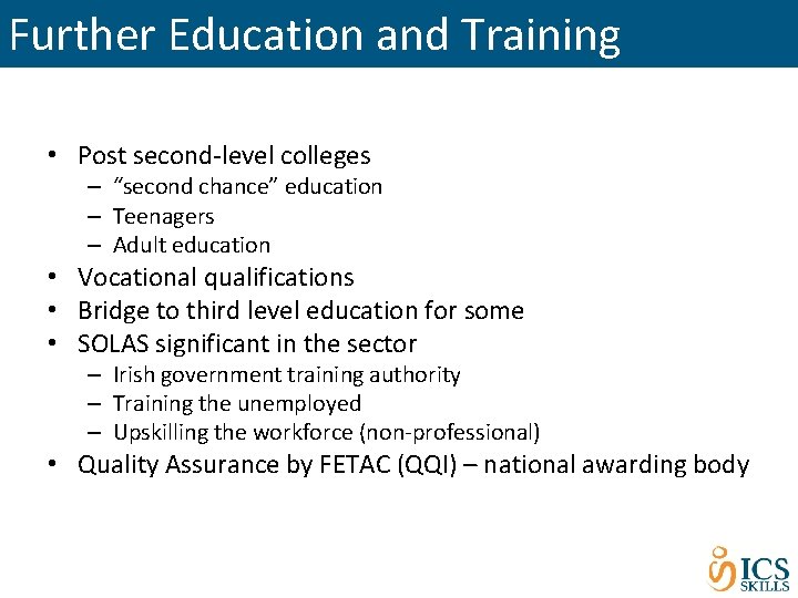 Further Education and Training • Post second-level colleges – “second chance” education – Teenagers