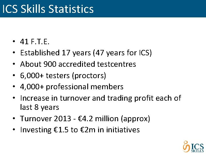 ICS Skills Statistics 41 F. T. E. Established 17 years (47 years for ICS)