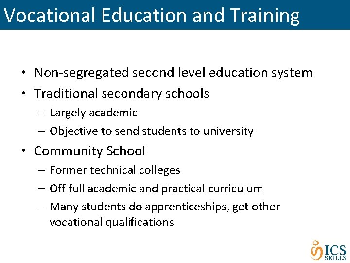Vocational Education and Training • Non-segregated second level education system • Traditional secondary schools