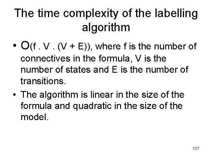 The time complexity of the labelling algorithm • O(f. V. (V + E)), where