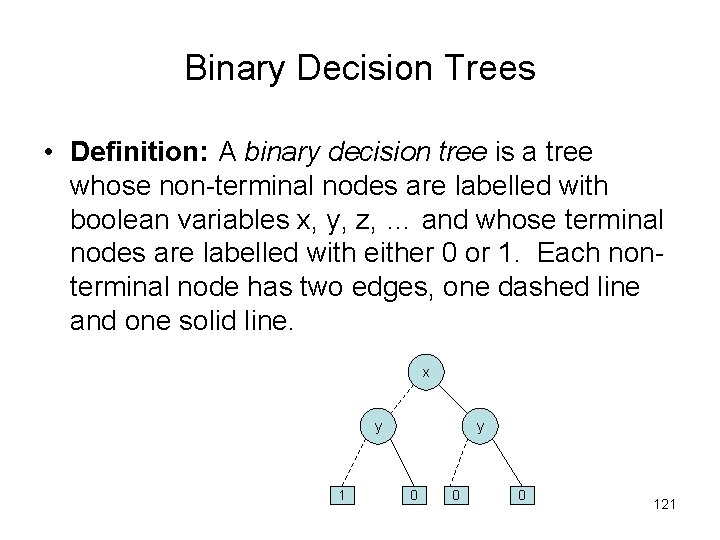 Binary Decision Trees • Definition: A binary decision tree is a tree whose non-terminal
