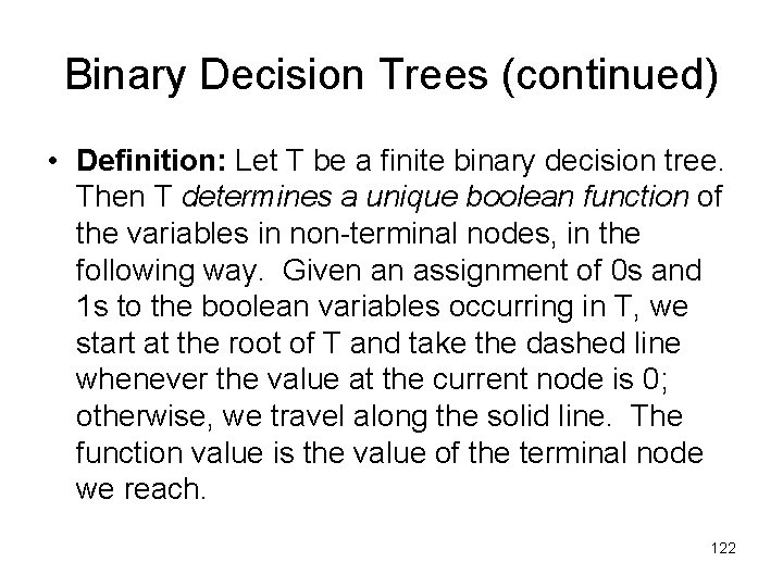 Binary Decision Trees (continued) • Definition: Let T be a finite binary decision tree.