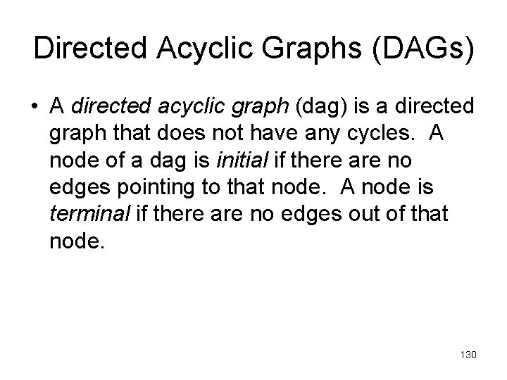 Directed Acyclic Graphs (DAGs) • A directed acyclic graph (dag) is a directed graph