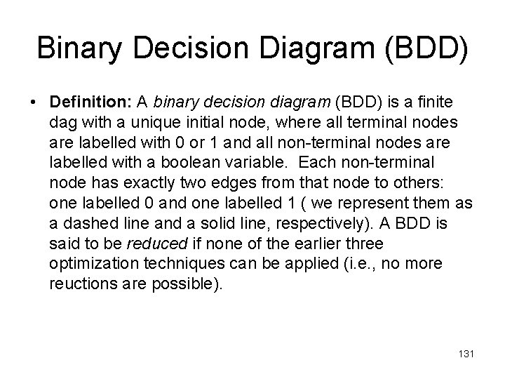Binary Decision Diagram (BDD) • Definition: A binary decision diagram (BDD) is a finite