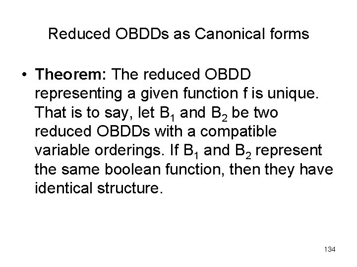 Reduced OBDDs as Canonical forms • Theorem: The reduced OBDD representing a given function