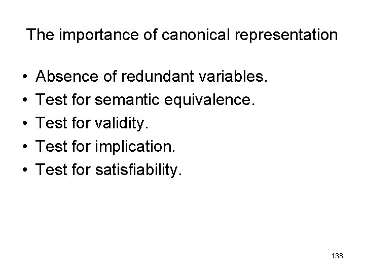 The importance of canonical representation • • • Absence of redundant variables. Test for