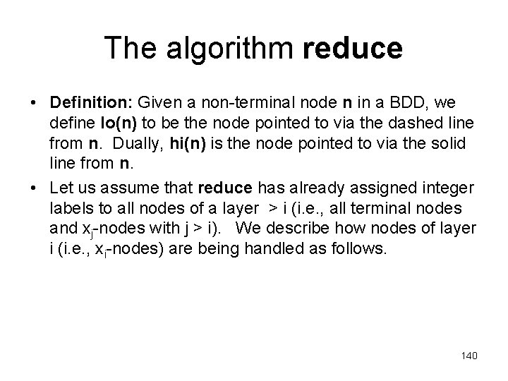 The algorithm reduce • Definition: Given a non-terminal node n in a BDD, we