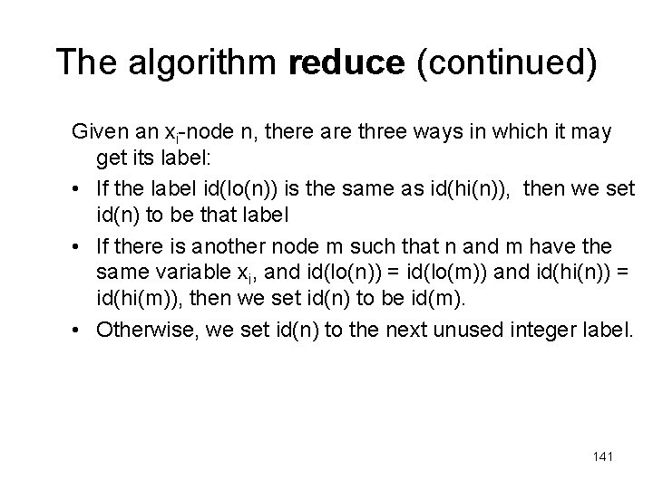 The algorithm reduce (continued) Given an xi-node n, there are three ways in which