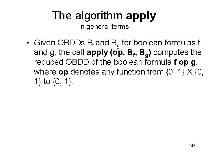The algorithm apply in general terms • Given OBDDs Bf and Bg for boolean