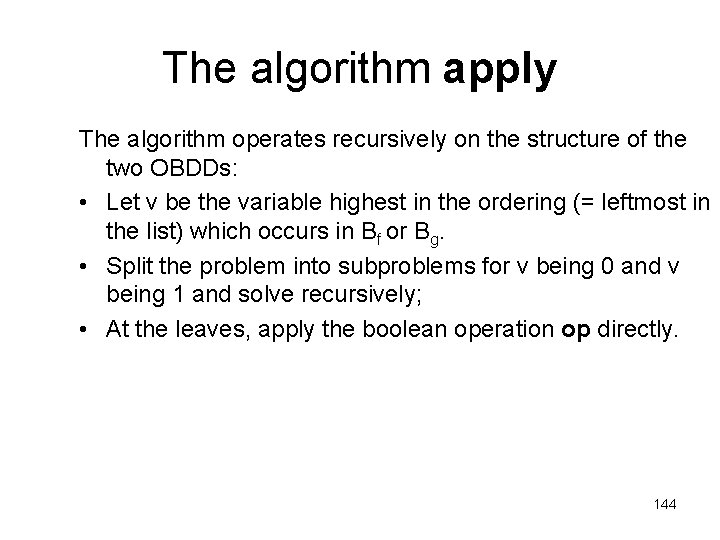 The algorithm apply The algorithm operates recursively on the structure of the two OBDDs:
