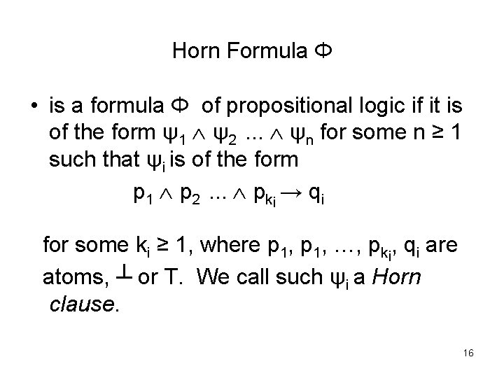 Horn Formula Φ • is a formula Φ of propositional logic if it is