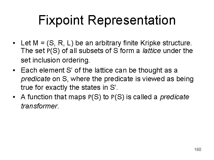 Fixpoint Representation • Let M = (S, R, L) be an arbitrary finite Kripke