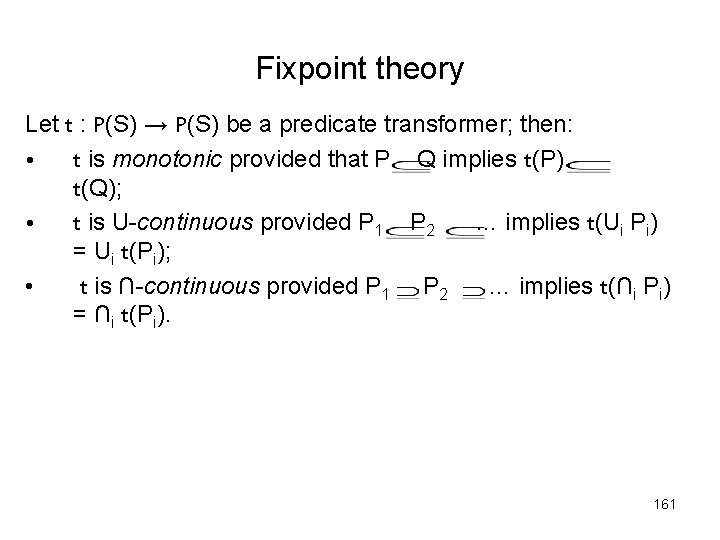 Fixpoint theory Let t : P(S) → P(S) be a predicate transformer; then: •