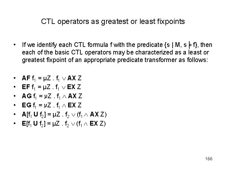 CTL operators as greatest or least fixpoints • If we identify each CTL formula