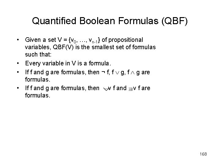 Quantified Boolean Formulas (QBF) • Given a set V = {v 0, …, vn-1}