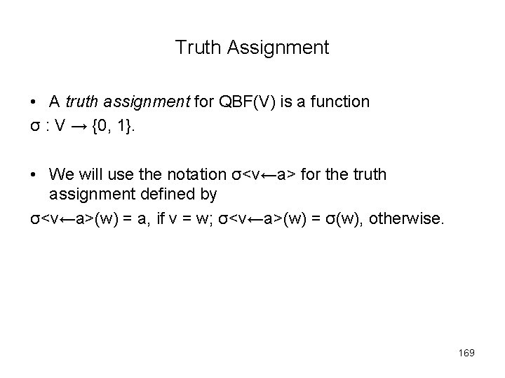 Truth Assignment • A truth assignment for QBF(V) is a function σ : V