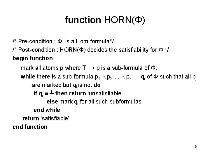 function HORN(Φ) /* Pre-condition : Φ is a Horn formula*/ /* Post-condition : HORN(Φ)