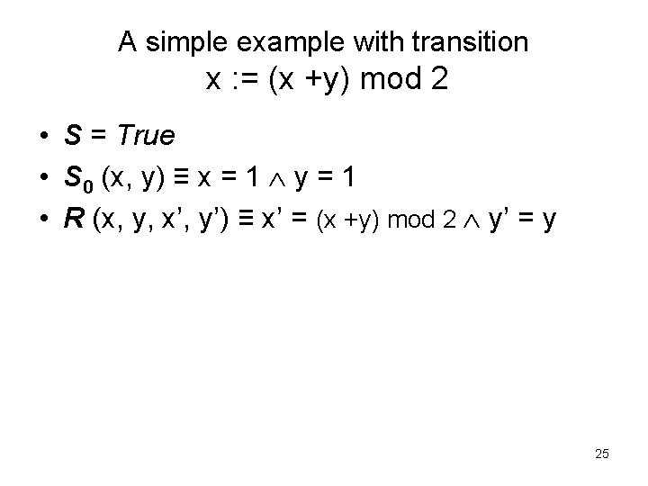 A simple example with transition x : = (x +y) mod 2 • S