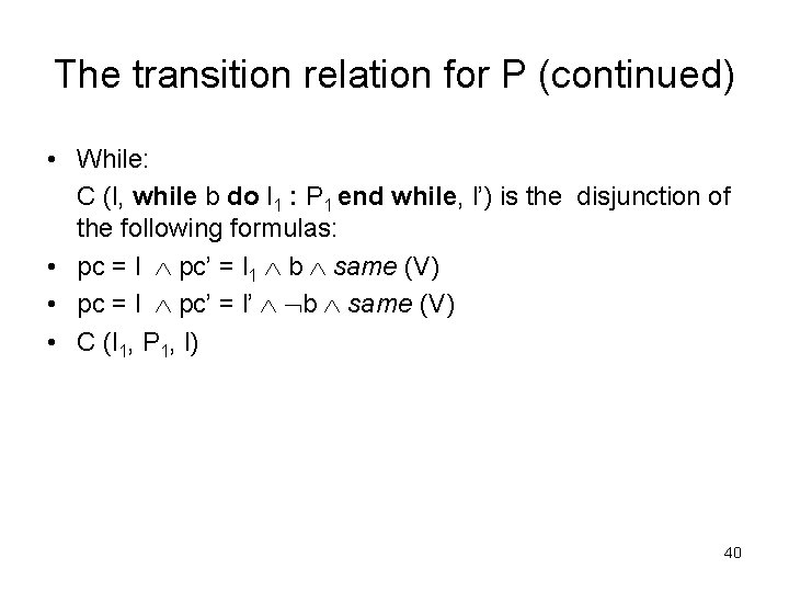 The transition relation for P (continued) • While: C (l, while b do l