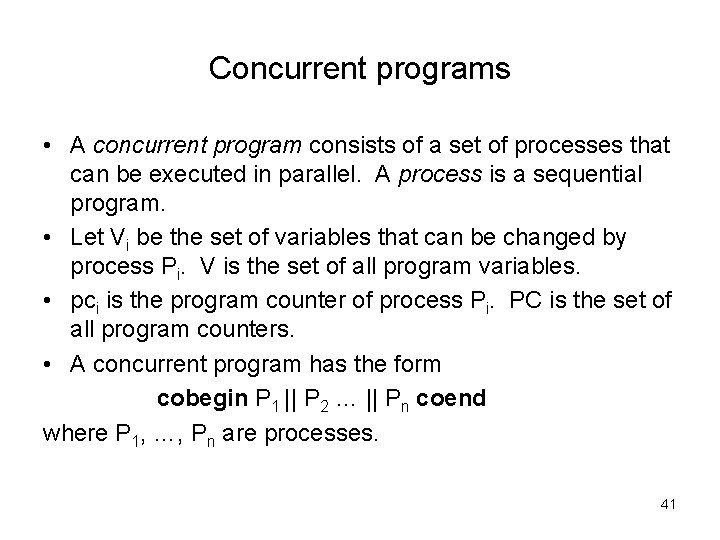 Concurrent programs • A concurrent program consists of a set of processes that can