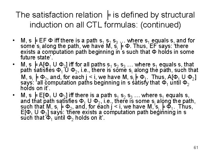 The satisfaction relation ╞ is defined by structural induction on all CTL formulas: (continued)
