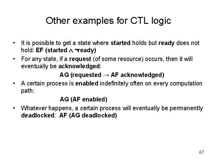 Other examples for CTL logic • It is possible to get a state where