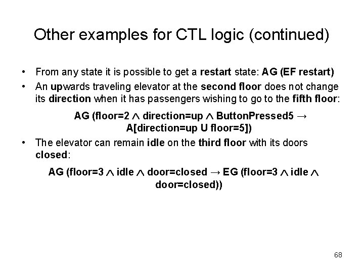 Other examples for CTL logic (continued) • From any state it is possible to