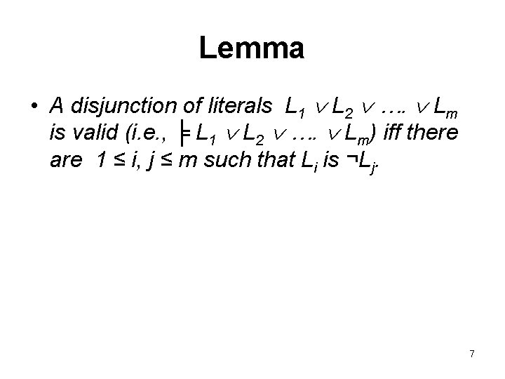 Lemma • A disjunction of literals L 1 L 2 …. Lm is valid