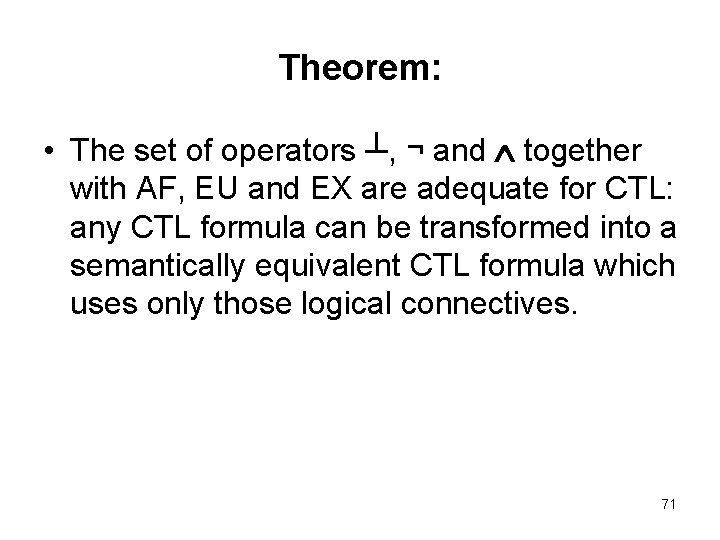 Theorem: • The set of operators ┴, ¬ and together with AF, EU and
