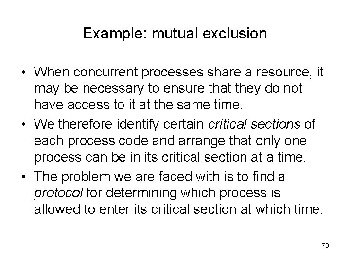 Example: mutual exclusion • When concurrent processes share a resource, it may be necessary