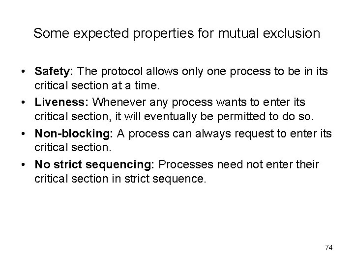 Some expected properties for mutual exclusion • Safety: The protocol allows only one process