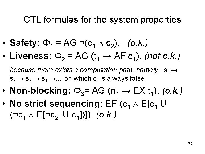 CTL formulas for the system properties • Safety: Φ 1 = AG ¬(c 1 CTL formulas for the system properties • Safety: Φ 1 = AG ¬(c 1