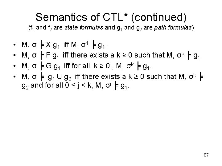 Semantics of CTL* (continued) (f 1 and f 2 are state formulas and g