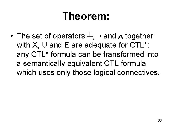 Theorem: • The set of operators ┴, ¬ and together with X, U and