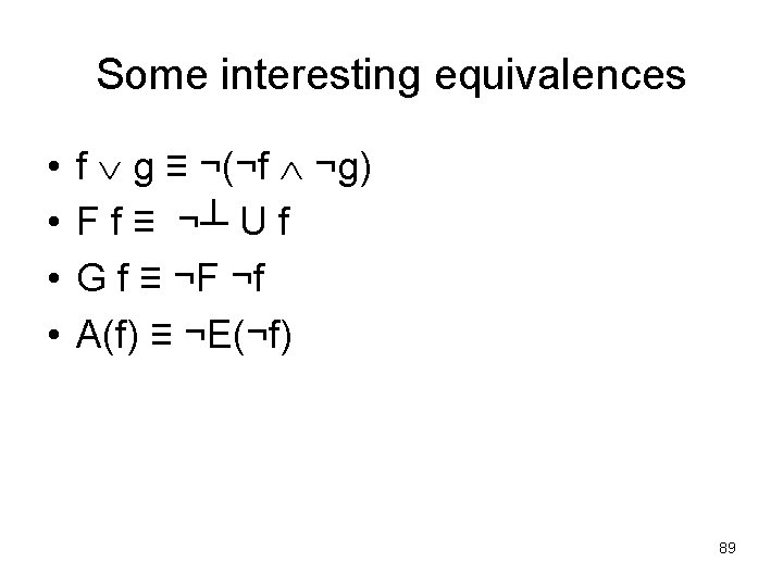 Some interesting equivalences • • f g ≡ ¬(¬f ¬g) F f ≡ ¬┴ Some interesting equivalences • • f g ≡ ¬(¬f ¬g) F f ≡ ¬┴
