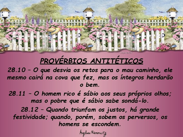 PROVÉRBIOS ANTITÉTICOS 28. 10 – O que desvia os retos para o mau caminho,